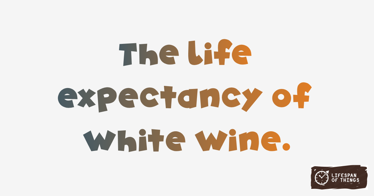 Lifespan of White Wine