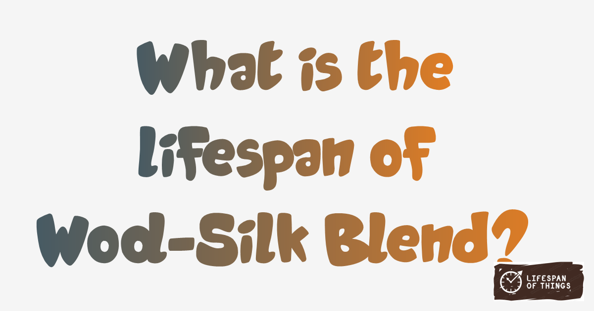 Lifespan of Wool-Silk Blend