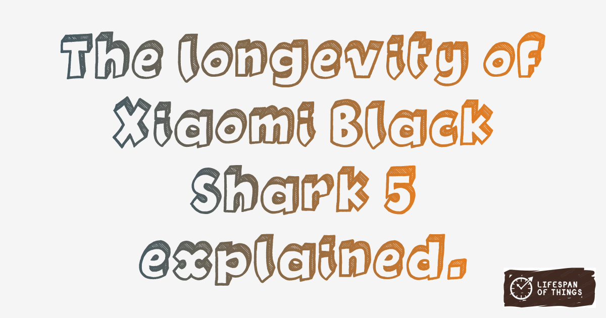 Lifespan of Xiaomi Black Shark 5