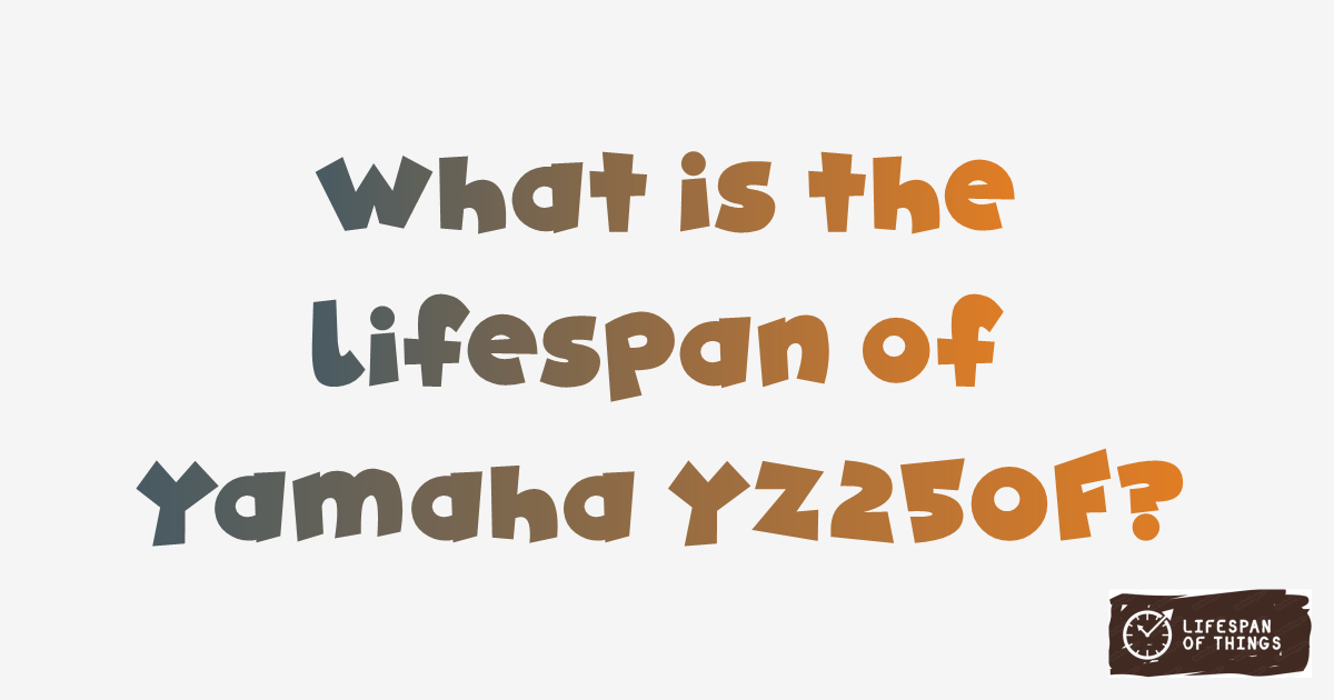 Lifespan of Yamaha YZ250F