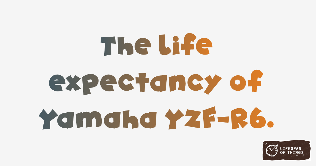 Lifespan of Yamaha YZF-R6